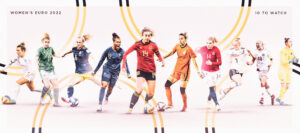 Women’s Euro 2022: 10 to watch